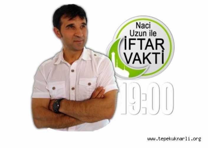 Naci UZUN ile iFTAR PROGRAMI